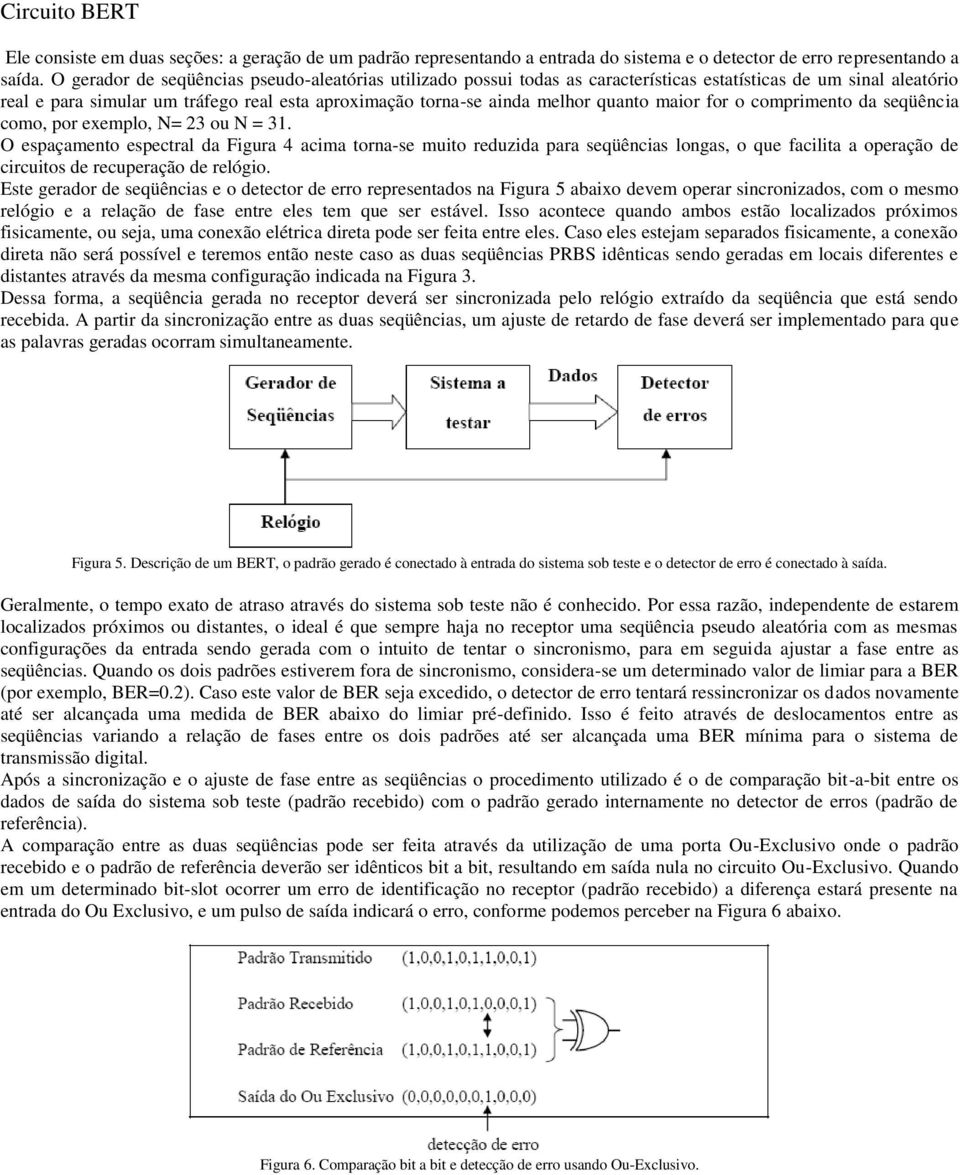 quanto maior for o comprimento da seqüência como, por exemplo, N= 23 ou N = 31.