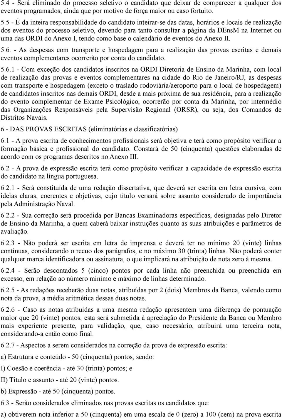 uma das ORDI do Anexo I, tendo como base o calendário de eventos do Anexo II. 5.6.