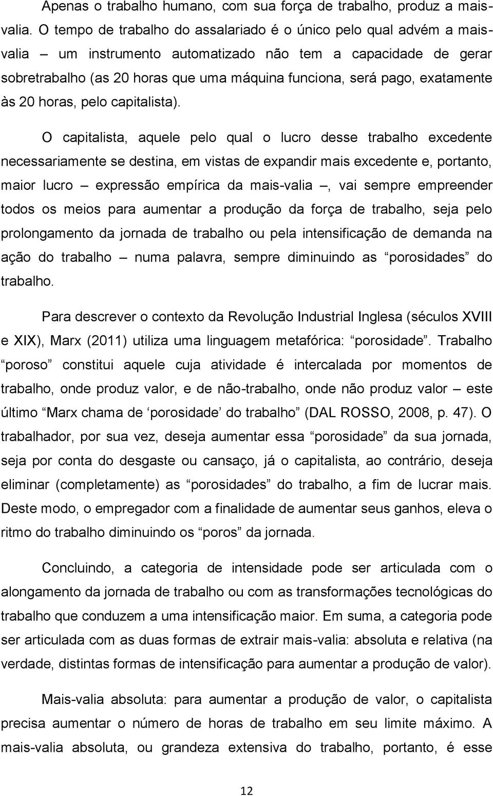 exatamente às 20 horas, pelo capitalista).