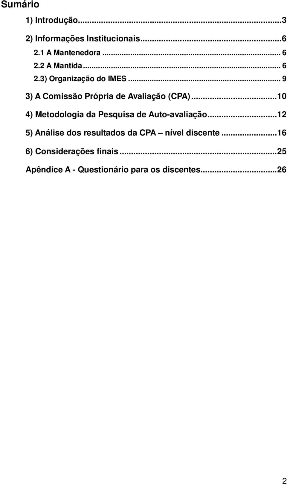 .. 10 4) Metodologia da Pesquisa de Auto-avaliação.