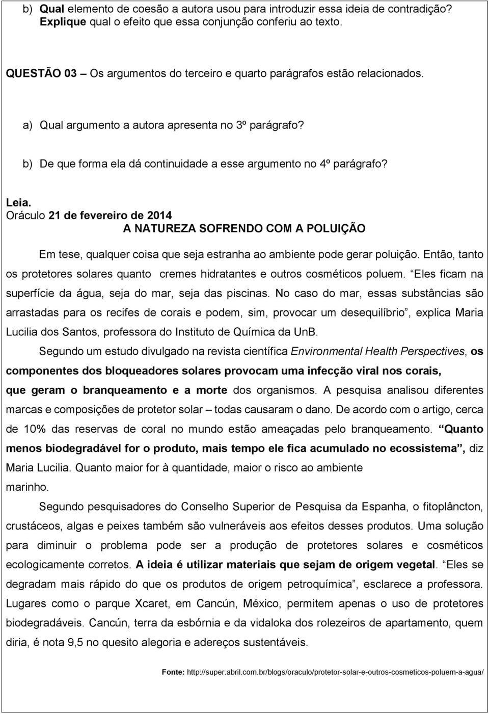 Leia. Oráculo 21 de fevereiro de 2014 A NATUREZA SOFRENDO COM A POLUIÇÃO Em tese, qualquer coisa que seja estranha ao ambiente pode gerar poluição.