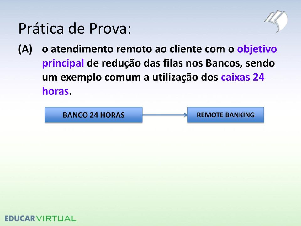 Bancos, sendo um exemplo comum a utilização