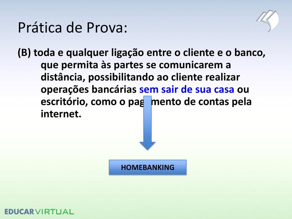 ao cliente realizar operações bancárias sem sair de sua casa