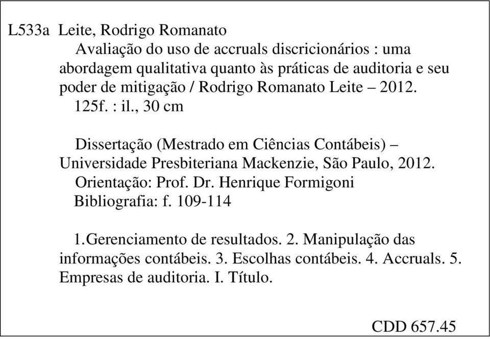 , 30 cm Dissertação (Mestrado em Ciências Contábeis) Universidade Presbiteriana Mackenzie, São Paulo, 2012. Orientação: Prof. Dr.