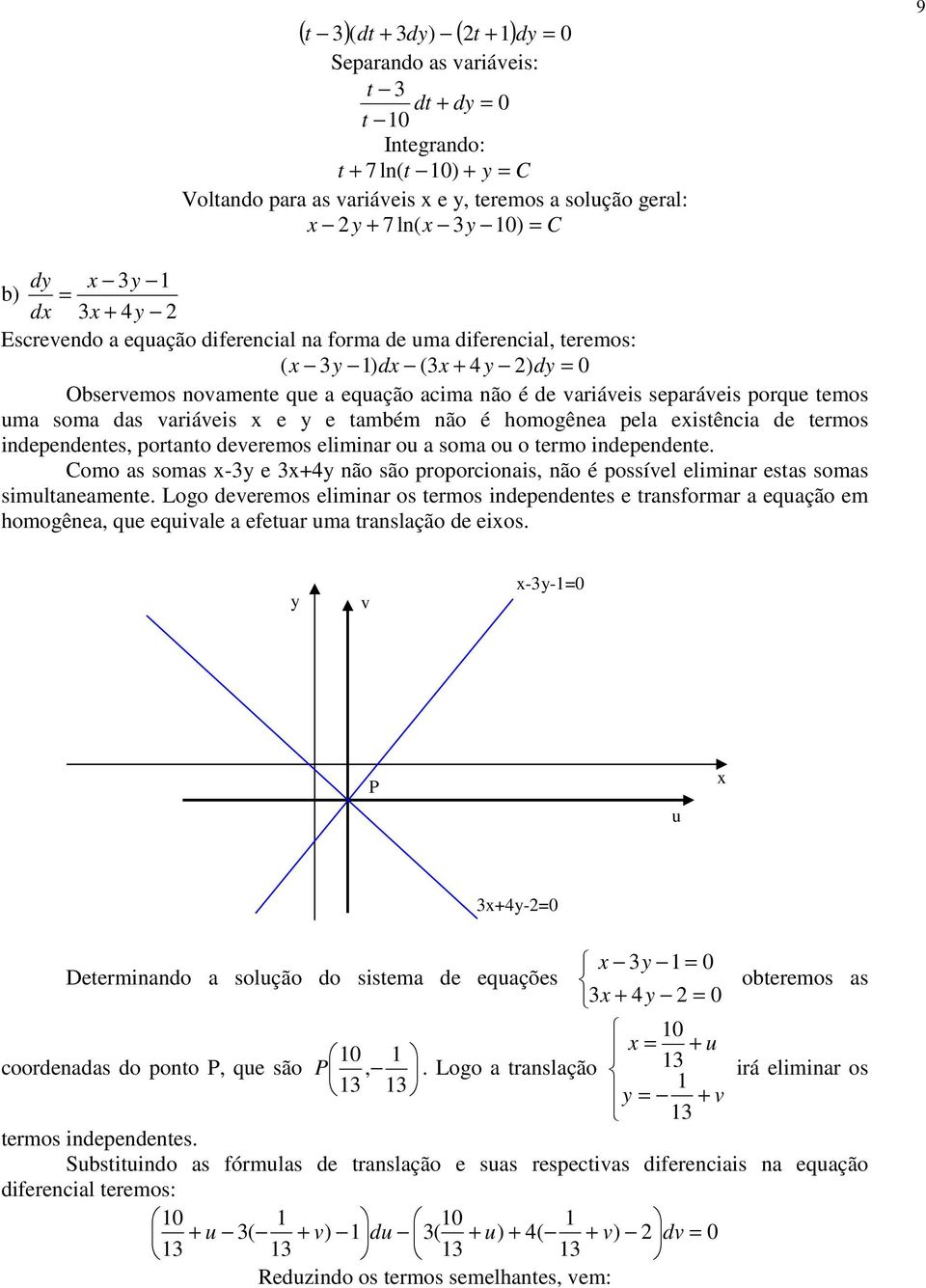 liminar ou a soma ou o trmo indpndnt. Como as somas - não são proporcionais, não é possívl liminar stas somas simultanamnt.