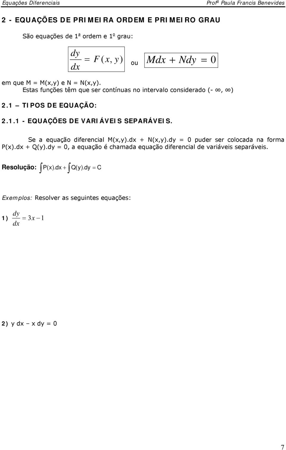 . - EQUAÇÕES DE VARIÁVEIS SEPARÁVEIS. S a quação difrncial M(,.d N(,.d 0 pudr sr colocada na forma P(.d Q(.