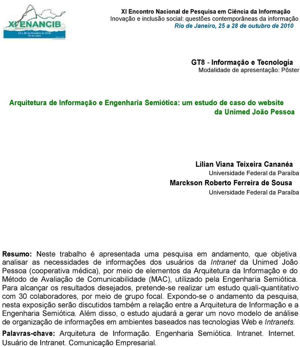 necessidades de informações dos usuários da Intranet da Unimed João Pessoa (cooperativa médica), por meio de elementos da Arquitetura da Informação e do Método de Avaliação de Comunicabilidade (MAC),