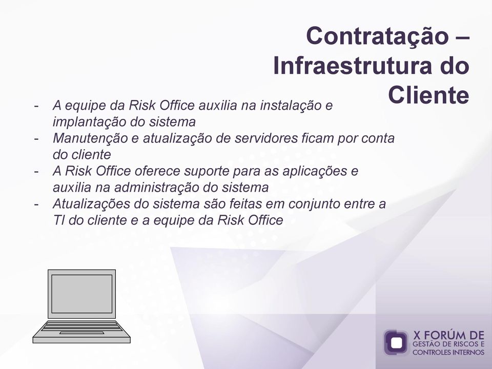 - A Risk Office oferece suporte para as aplicações e auxilia na administração do sistema -