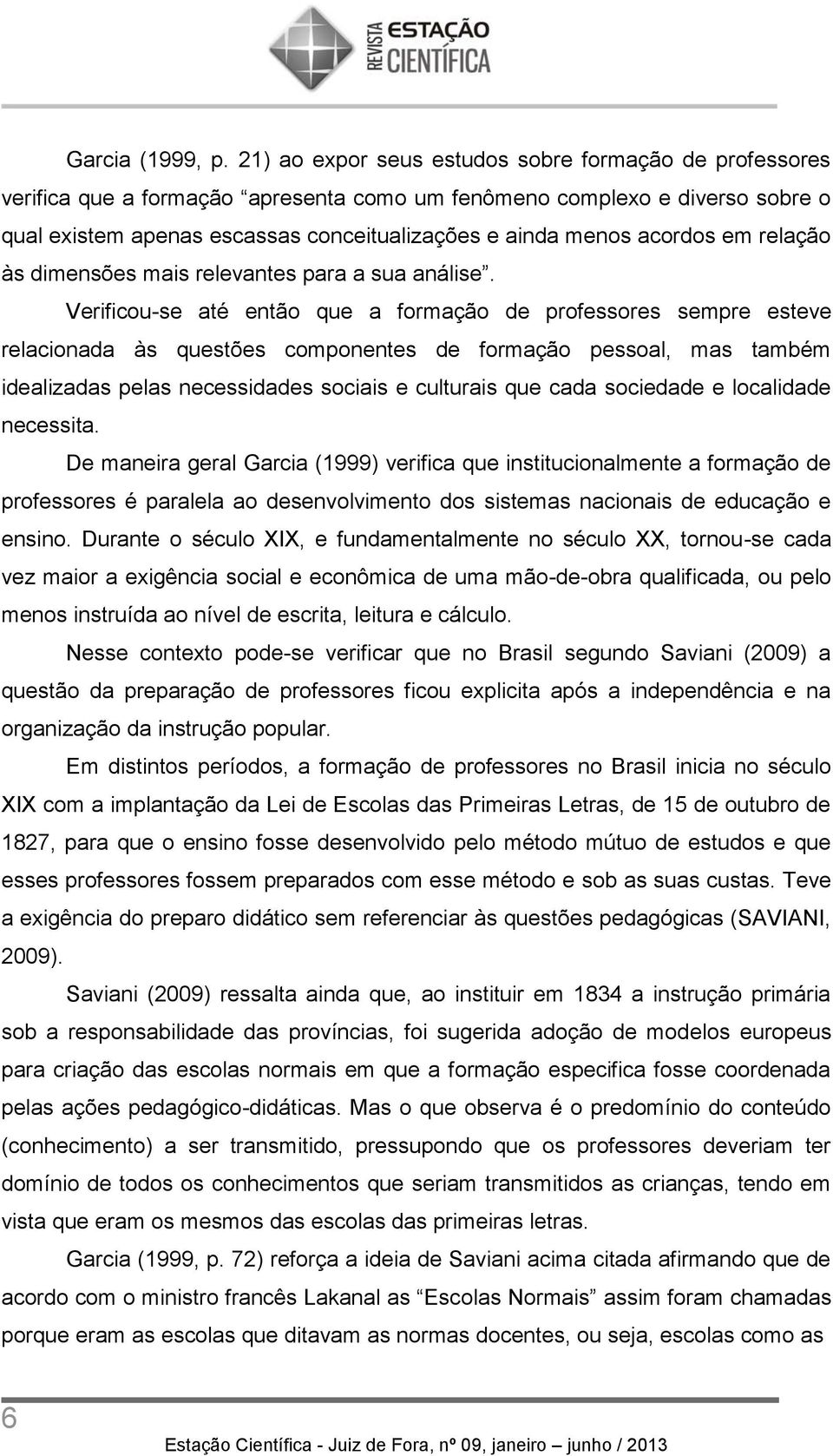 acordos em relação às dimensões mais relevantes para a sua análise.