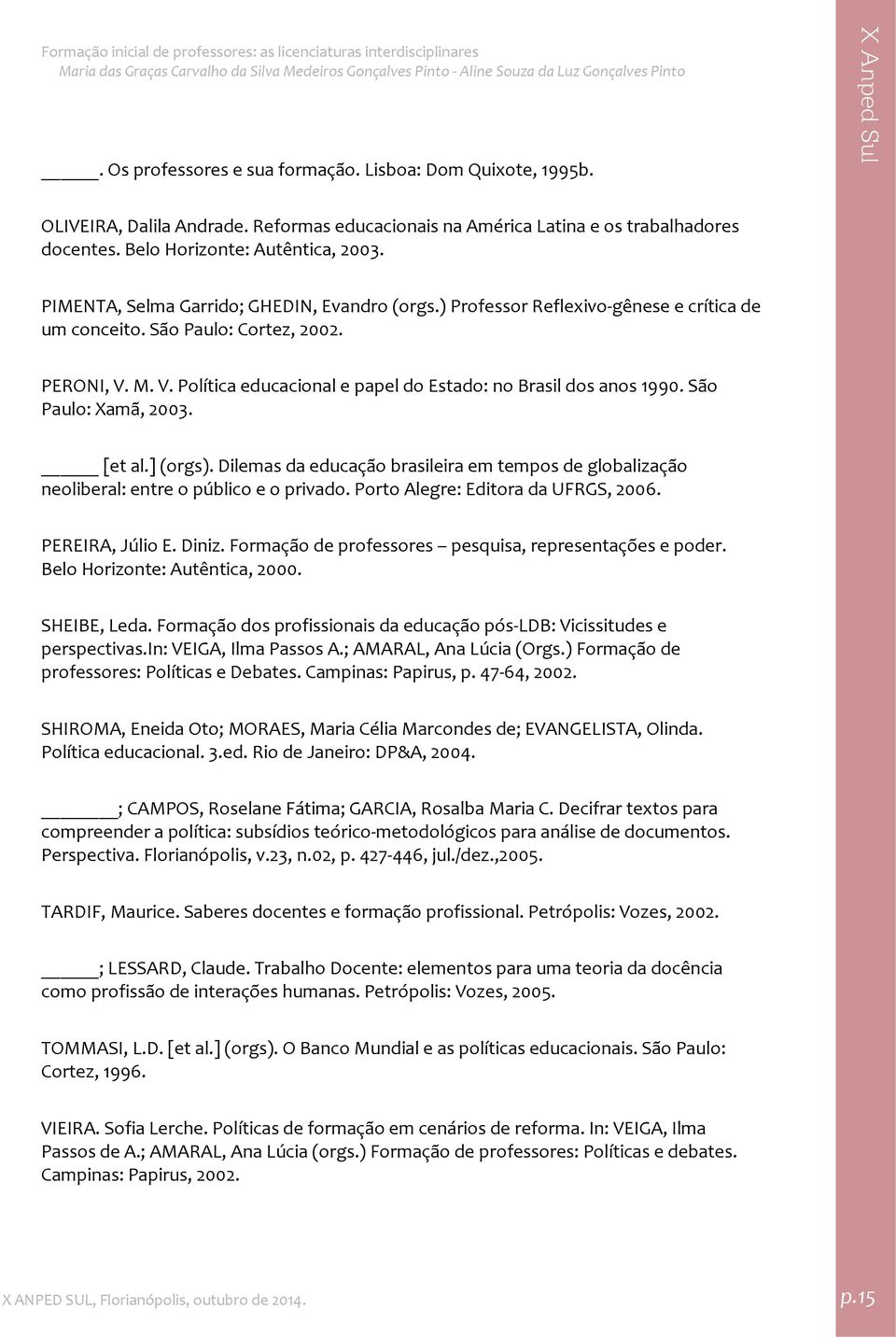 M. V. Política educacional e papel do Estado: no Brasil dos anos 1990. São Paulo: Xamã, 2003. [et al.] (orgs).