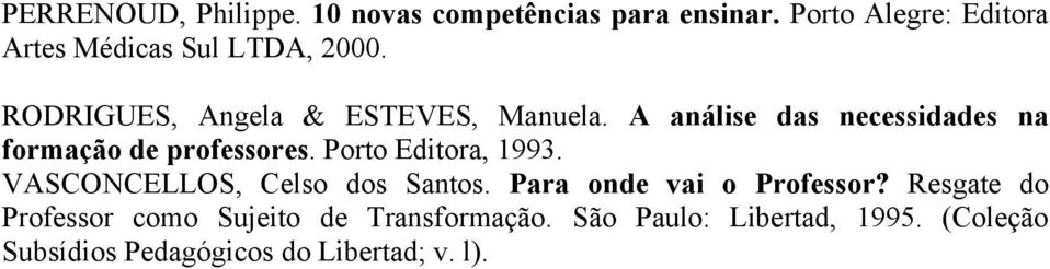 A análise das necessidades na formação de professores. Porto Editora, 1993.