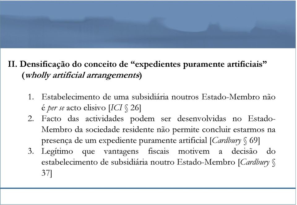 Facto das actividades podem ser desenvolvidas no Estado- Membro da sociedade residente não permite concluir estarmos na