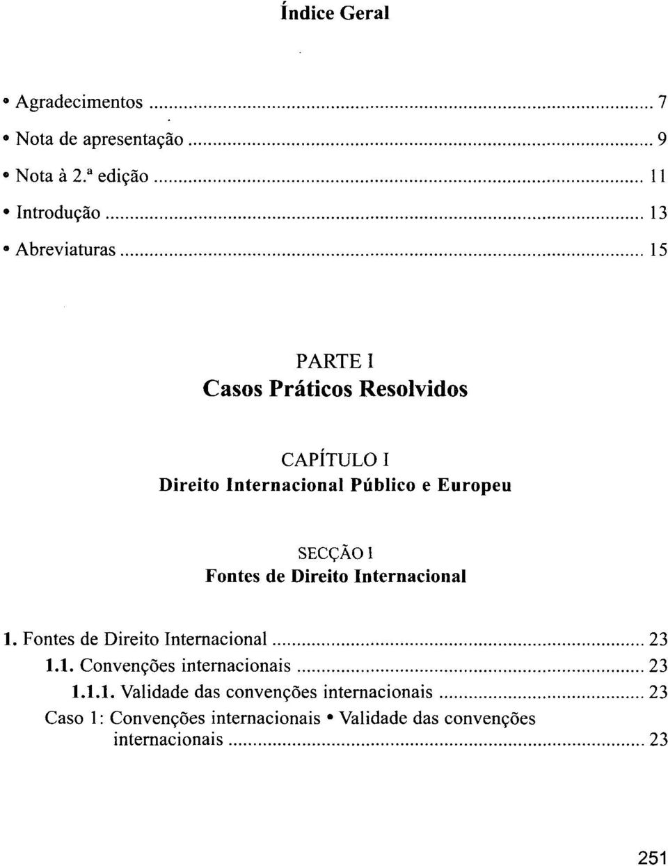 Internacional Público e Europeu SECÇÃO 1 Fontes de Direito Internacional 1.