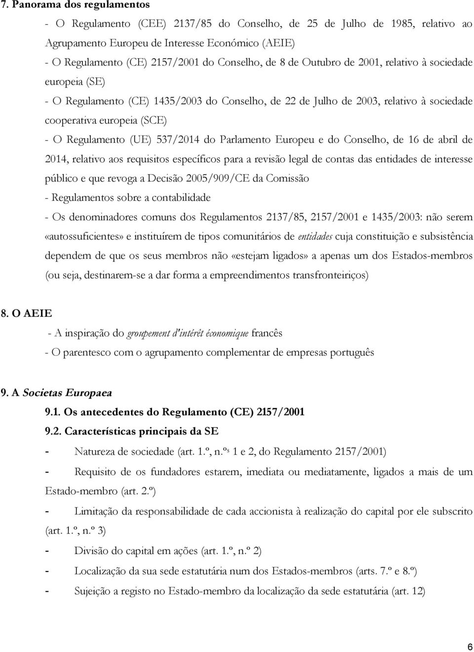 Regulamento (UE) 537/2014 do Parlamento Europeu e do Conselho, de 16 de abril de 2014, relativo aos requisitos específicos para a revisão legal de contas das entidades de interesse público e que