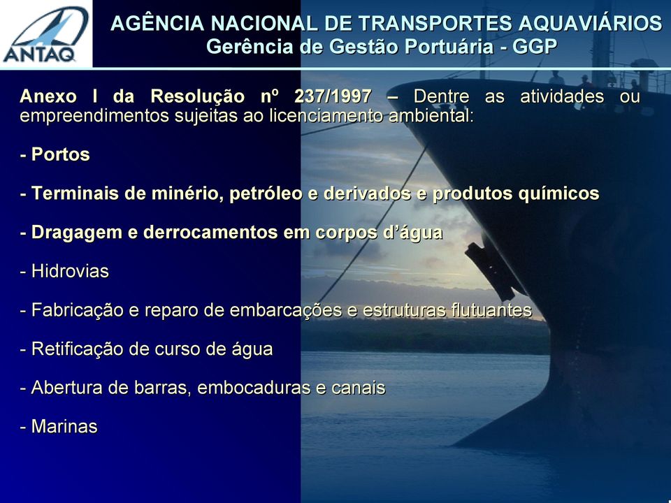 derrocamentos em corpos d água - Hidrovias - Fabricação e reparo de embarcações e estruturas flutuantes -