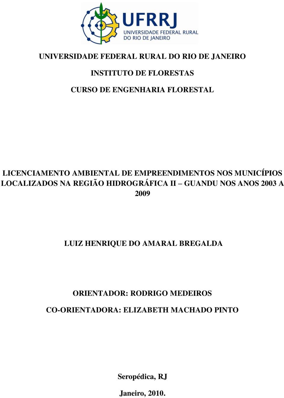 REGIÃO HIDROGRÁFICA II GUANDU NOS ANOS 2003 A 2009 LUIZ HENRIQUE DO AMARAL BREGALDA