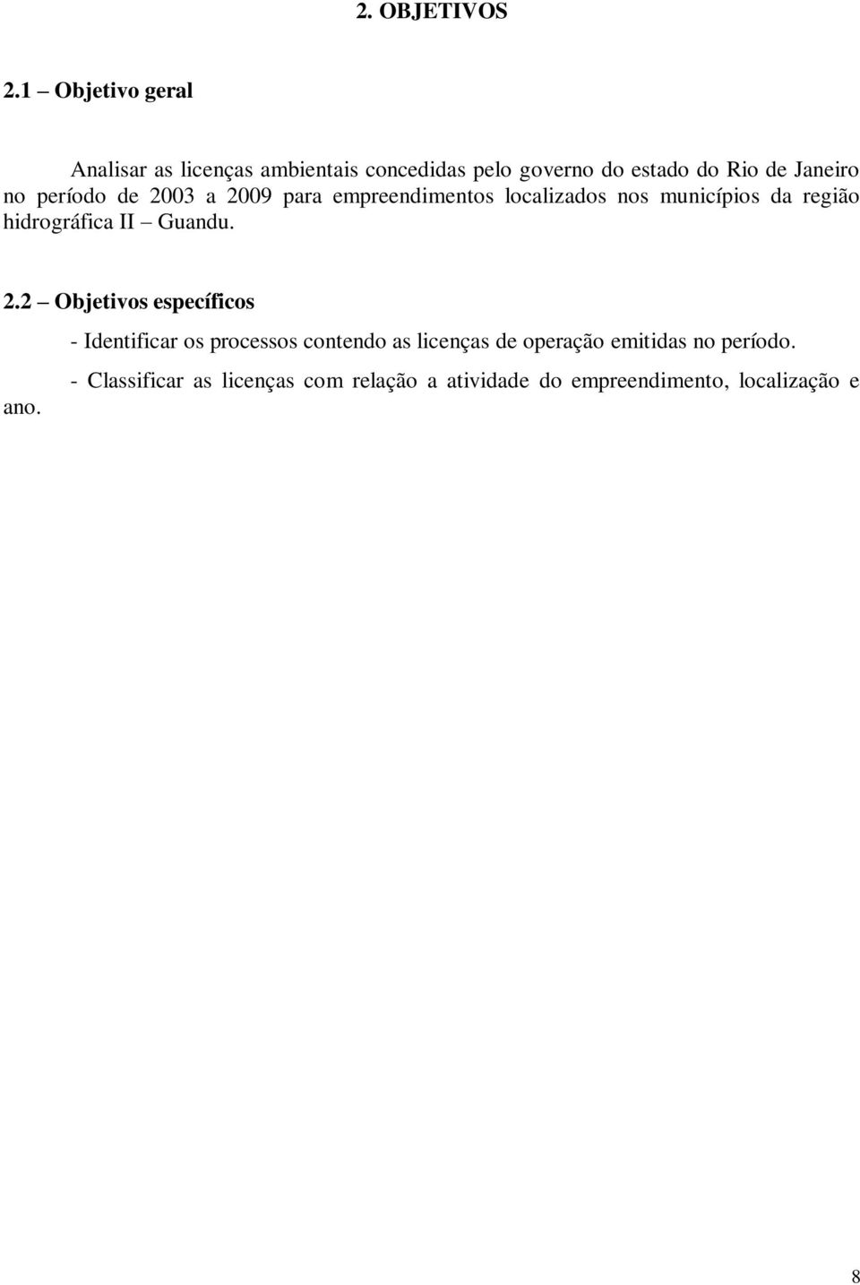 período de 2003 a 2009 para empreendimentos localizados nos municípios da região hidrográfica II Guandu.