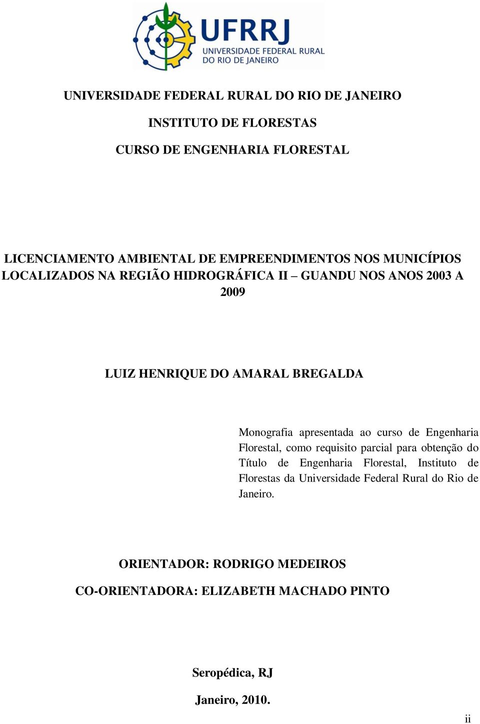 Monografia apresentada ao curso de Engenharia Florestal, como requisito parcial para obtenção do Título de Engenharia Florestal, Instituto