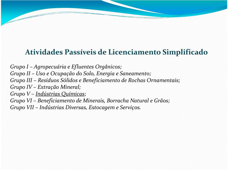 Beneficiamento de Rochas Ornamentais; Grupo IV Extração Mineral; Grupo V Indústrias Químicas;