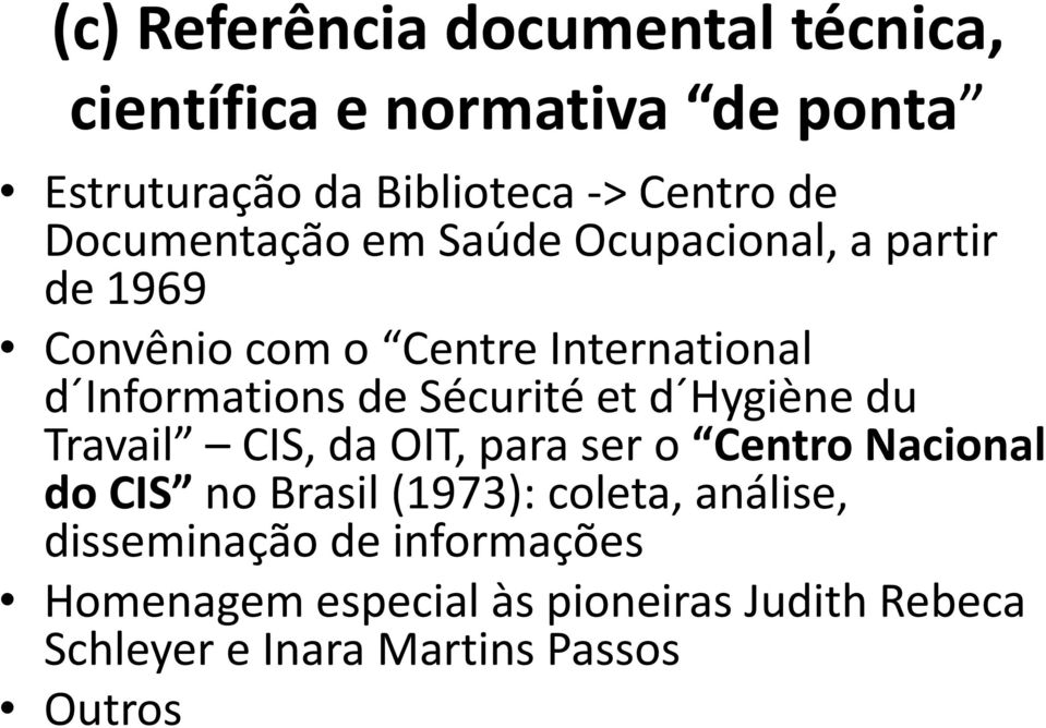 Sécurité et d Hygiène du Travail CIS, da OIT, para ser o Centro Nacional do CIS no Brasil (1973): coleta,