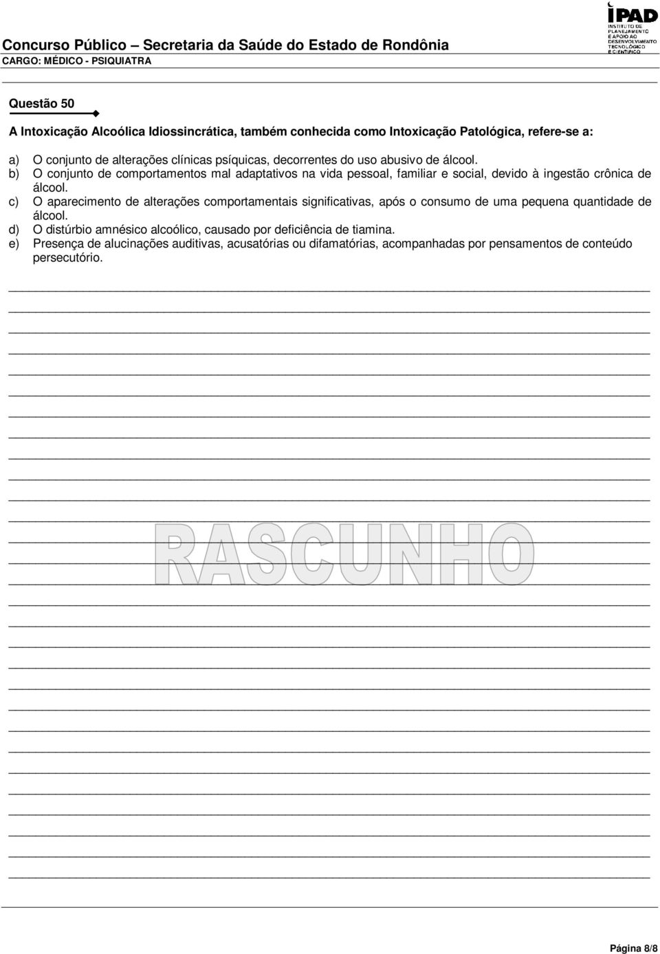 c) O aparecimento de alterações comportamentais significativas, após o consumo de uma pequena quantidade de álcool.