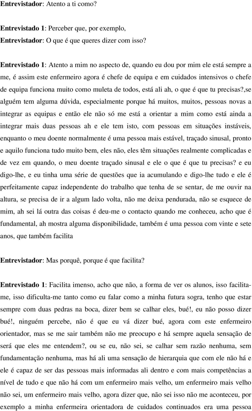 muleta de todos, está ali ah, o que é que tu precisas?