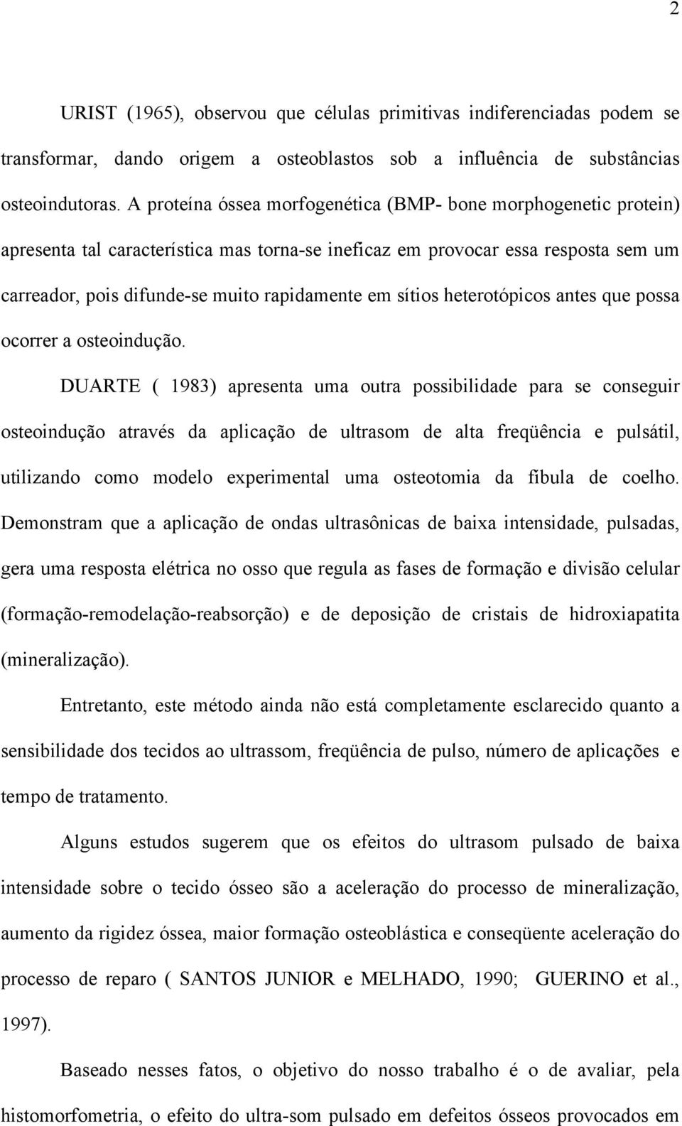 sítios heterotópicos antes que possa ocorrer a osteoindução.