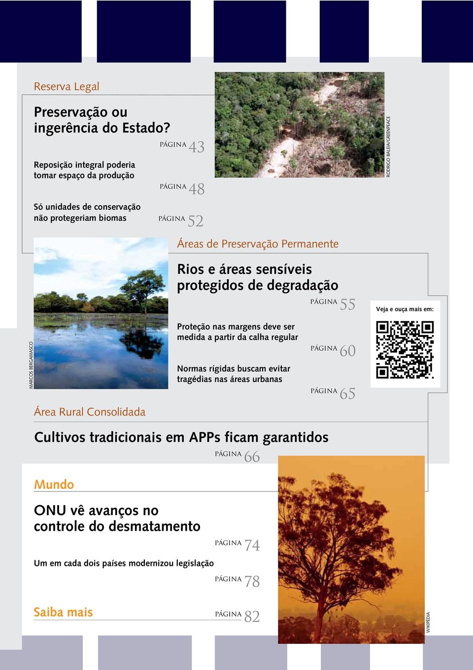 Preservação Permanente Rios e áreas sensíveis protegidos de degradação página 55 Veja e ouça mais em: MARCOS BERGAMASCO Área Rural Consolidada Proteção nas margens deve ser