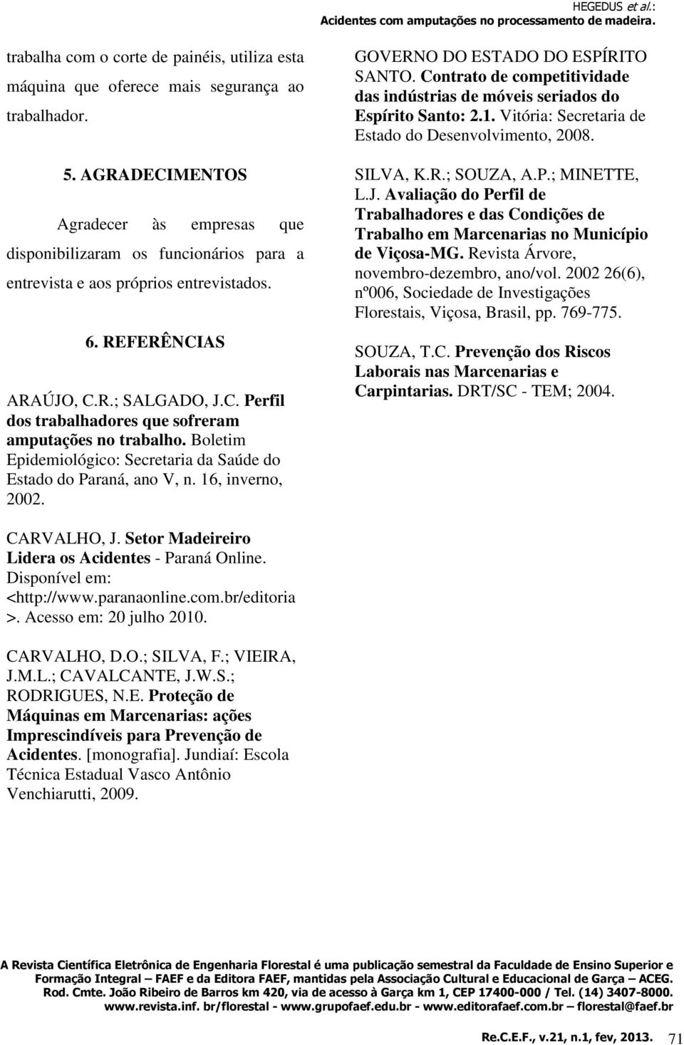 Boletim Epidemiológico: Secretaria da Saúde do Estado do Paraná, ano V, n. 16, inverno, 2002. GOVERNO DO ESTADO DO ESPÍRITO SANTO.