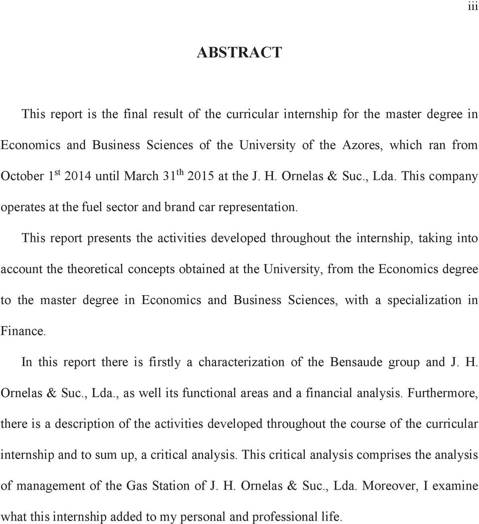 This report presents the activities developed throughout the internship, taking into account the theoretical concepts obtained at the University, from the Economics degree to the master degree in