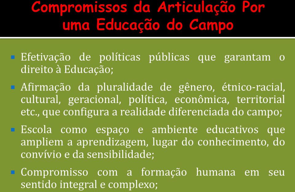 , que configura a realidade diferenciada do campo; Escola como espaço e ambiente educativos que ampliem a