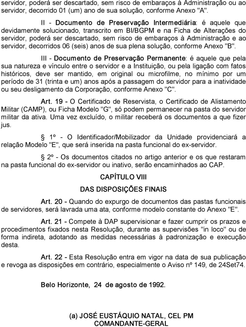 Administração e ao servidor, decorridos 06 (seis) anos de sua plena solução, conforme Anexo "B".