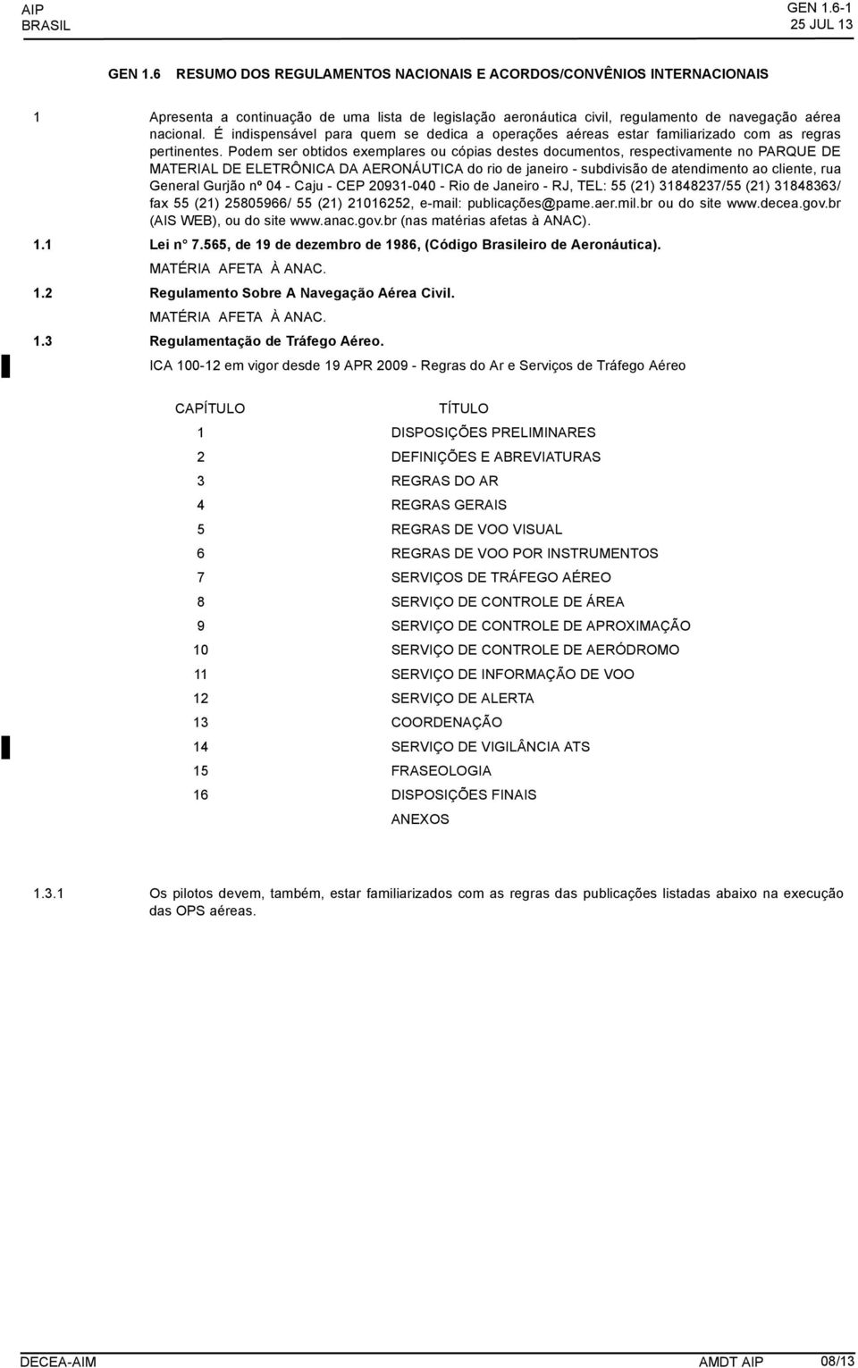 É indispensável para quem se dedica a operações aéreas estar familiarizado com as regras pertinentes.