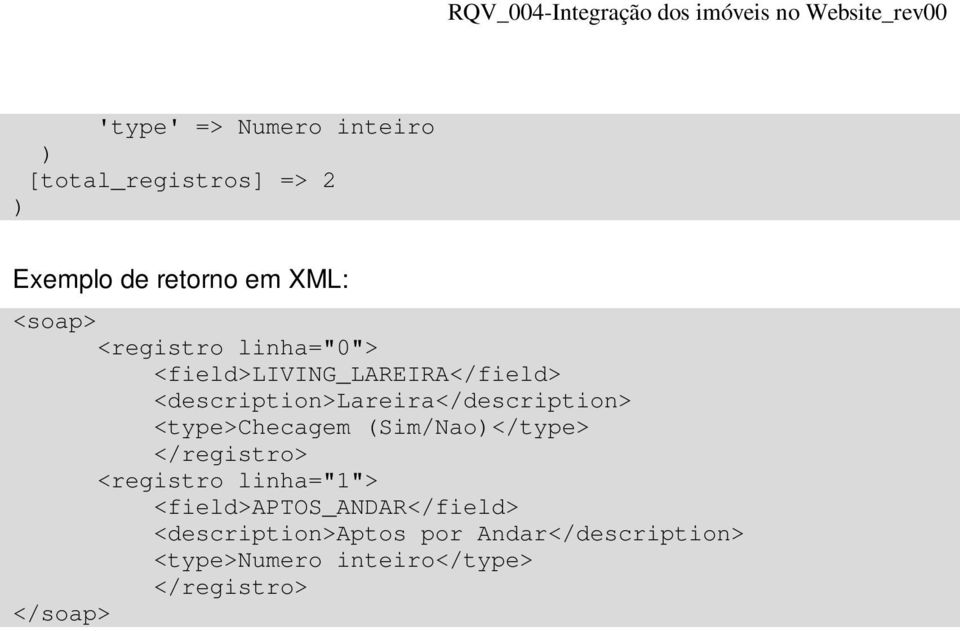 <description>lareira</description> <type>checagem Sim/Nao</type> </registro> <registro linha="1">