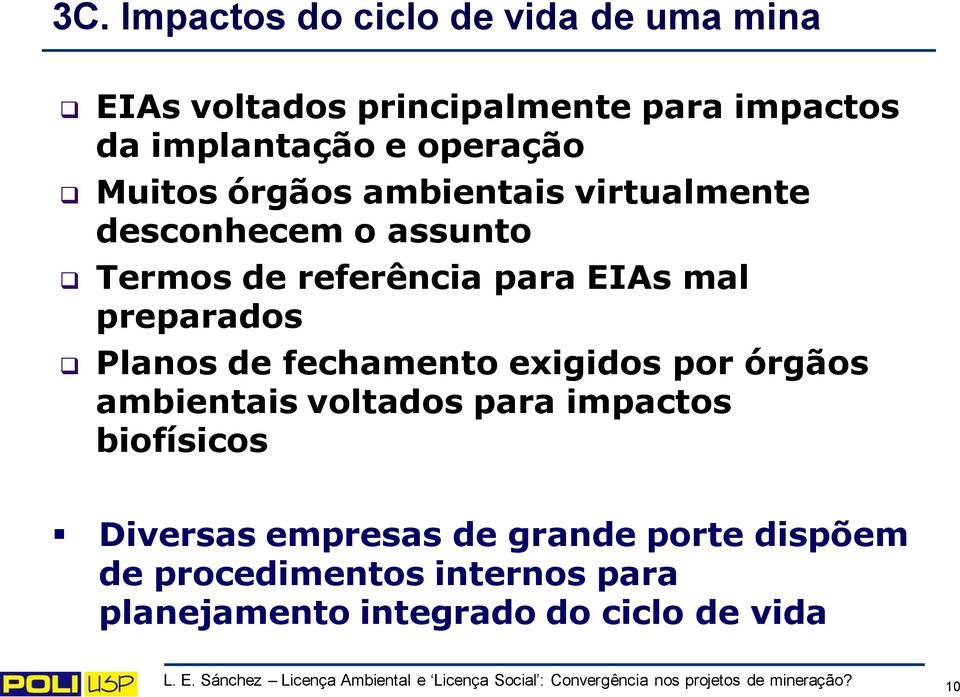 órgãos ambientais voltados para impactos biofísicos Diversas empresas de grande porte dispõem de procedimentos internos para