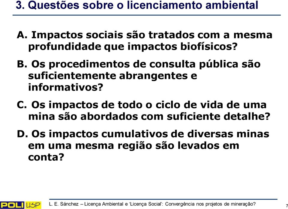 Os procedimentos de consulta pública são suficientemente abrangentes e informativos? C.