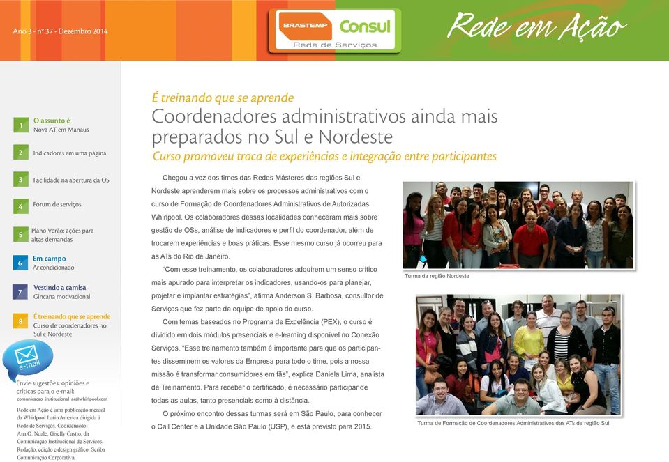 Noale, Giselly Castro, da Comunicação Institucional de Serviços. Redação, edição e design gráfico: Scriba Comunicação Corporativa.