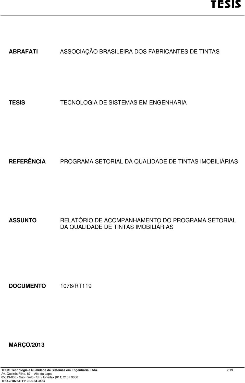 QUALIDADE DE TINTAS IMOBILIÁRIAS DOCUMENTO 1076/RT119 MARÇO/2013 TESIS Tecnologia e Qualidade de Sistemas em