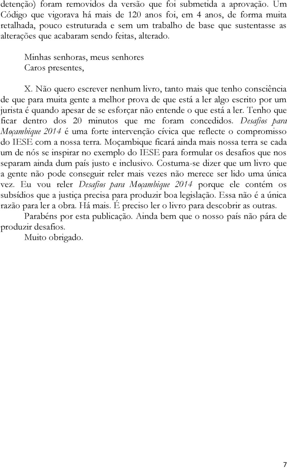 Minhas senhoras, meus senhores Caros presentes, X.