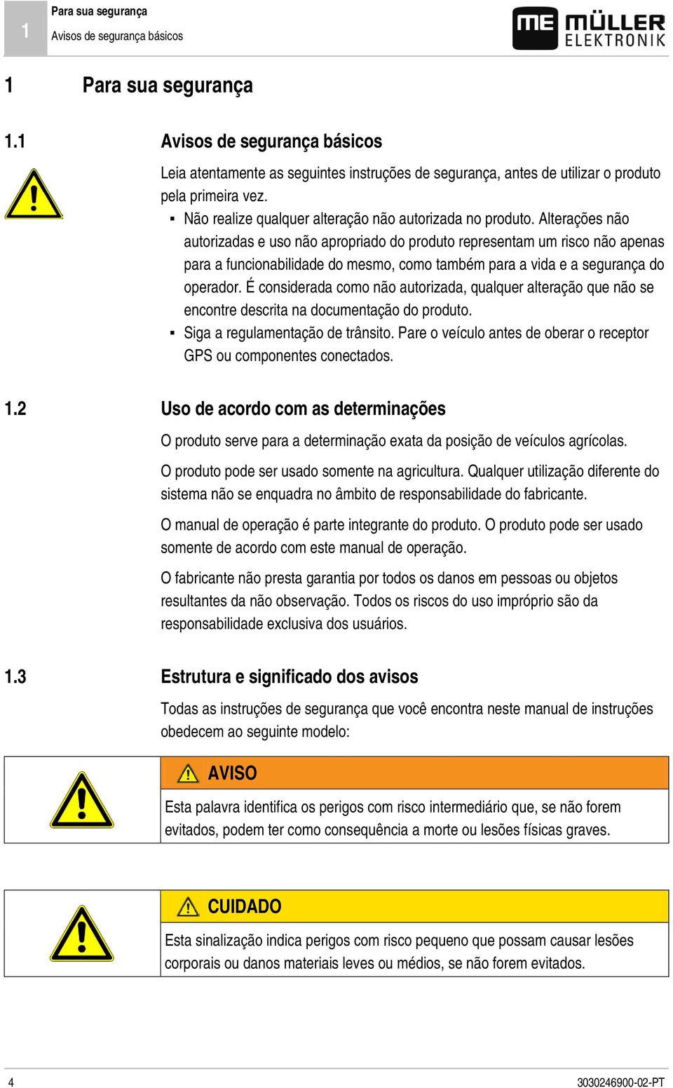 Não realize qualquer alteração não autorizada no produto.