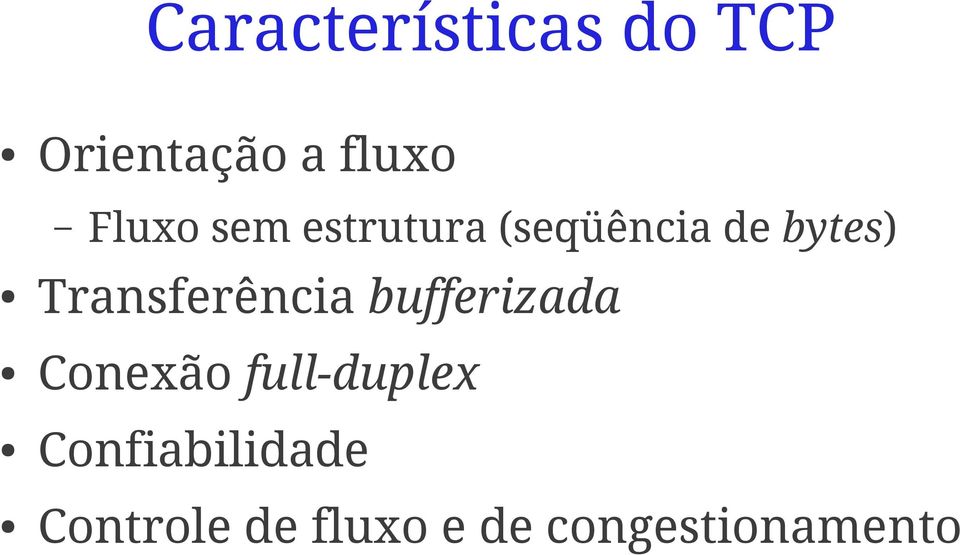 Transferência bufferizada Conexão full-duplex