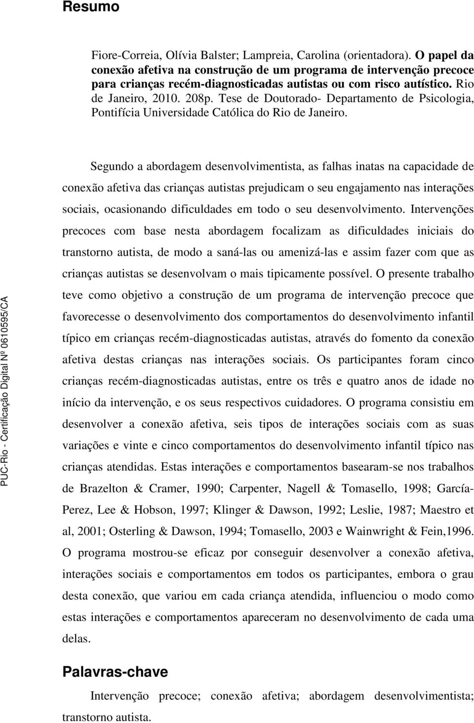 Tese de Doutorado- Departamento de Psicologia, Pontifícia Universidade Católica do Rio de Janeiro.