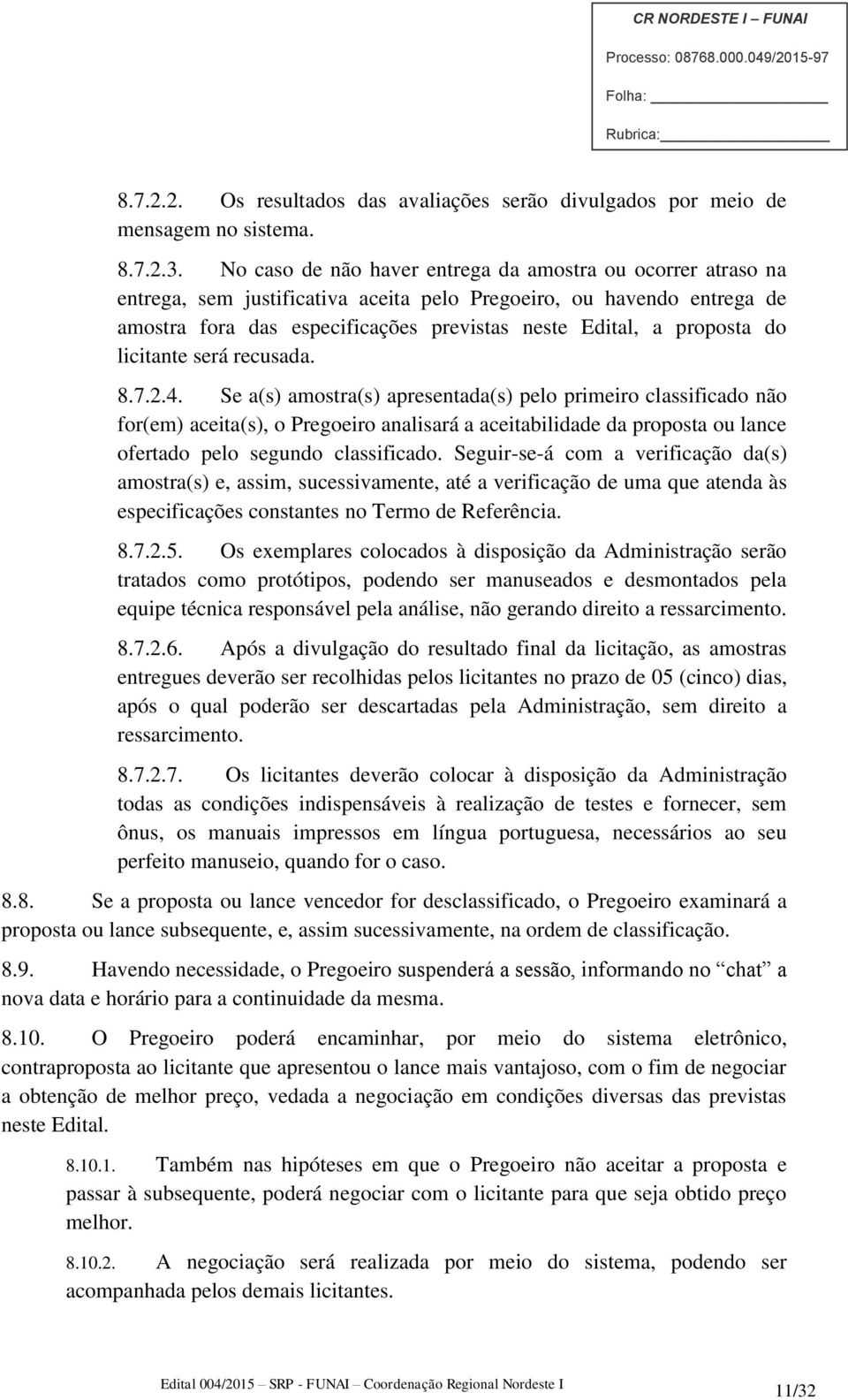 do licitante será recusada. 8.7.2.4.