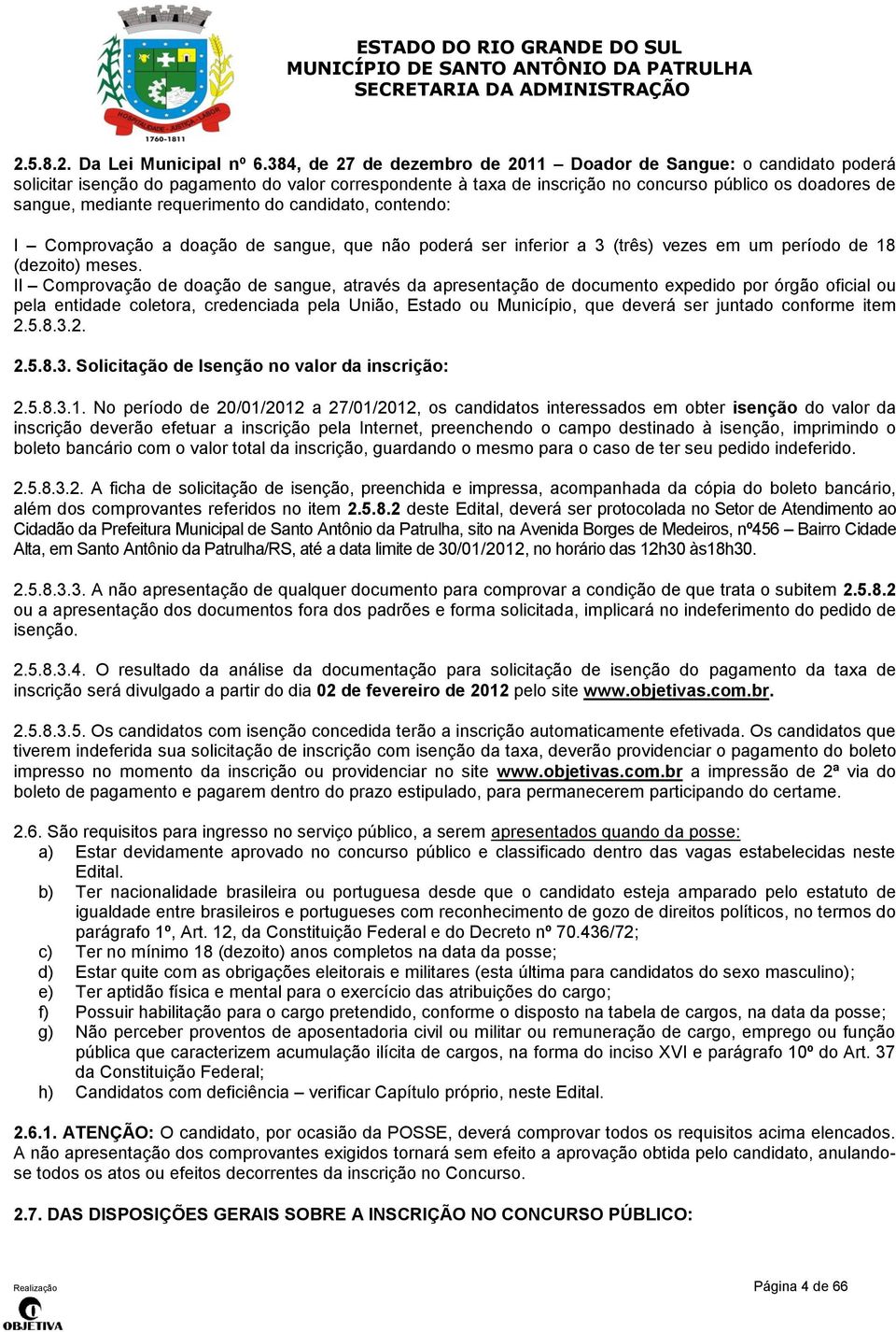 requerimento do candidato, contendo: I Comprovação a doação de sangue, que não poderá ser inferior a 3 (três) vezes em um período de 18 (dezoito) meses.