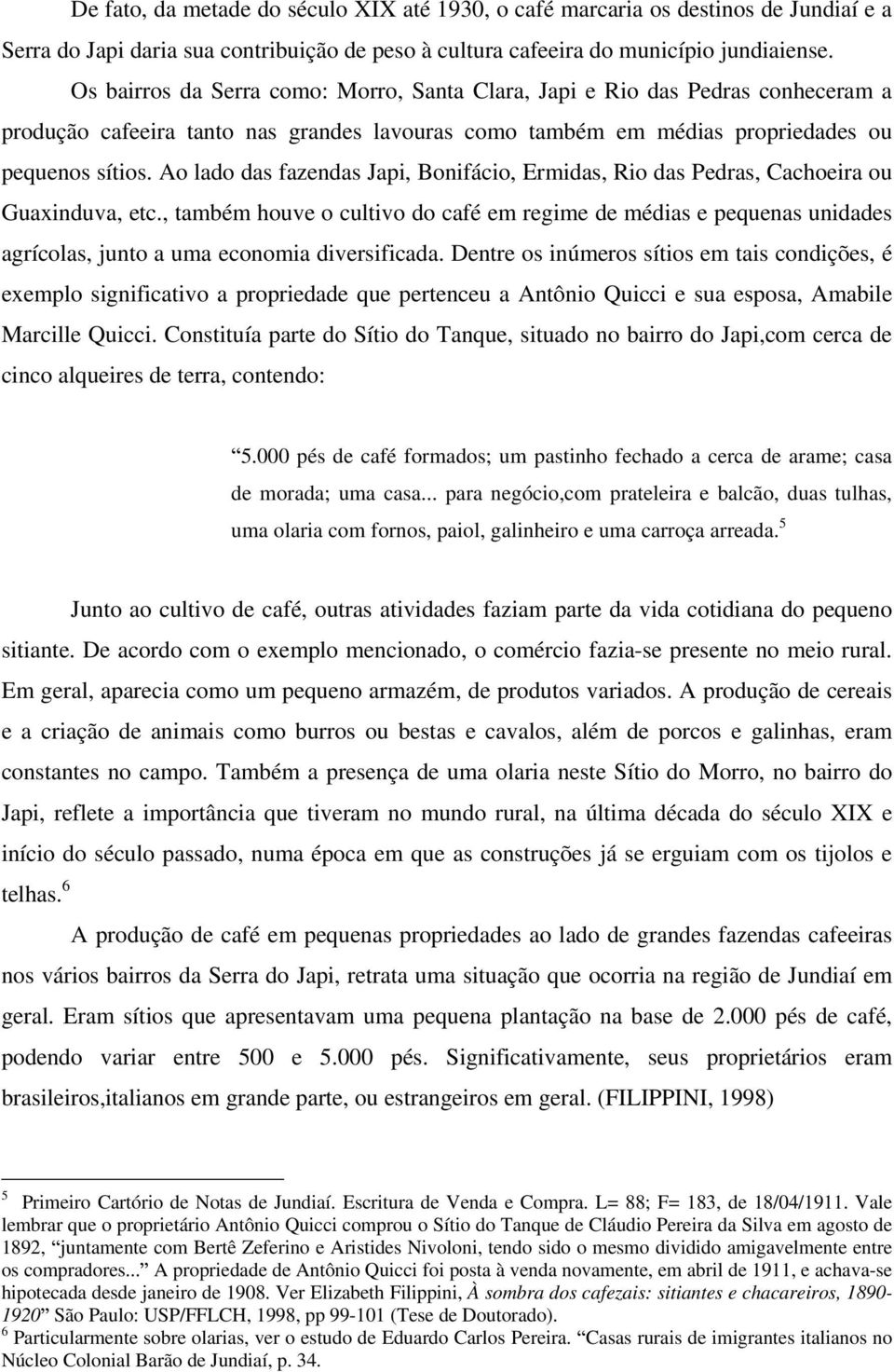 contribuição de peso à cultura cafeeira do município jundiaiense.