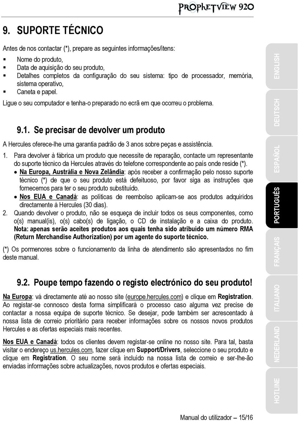 Se precisar de devolver um produto A Hercules oferece-lhe uma garantia padrão de 3 anos sobre peças e assistência. 1.