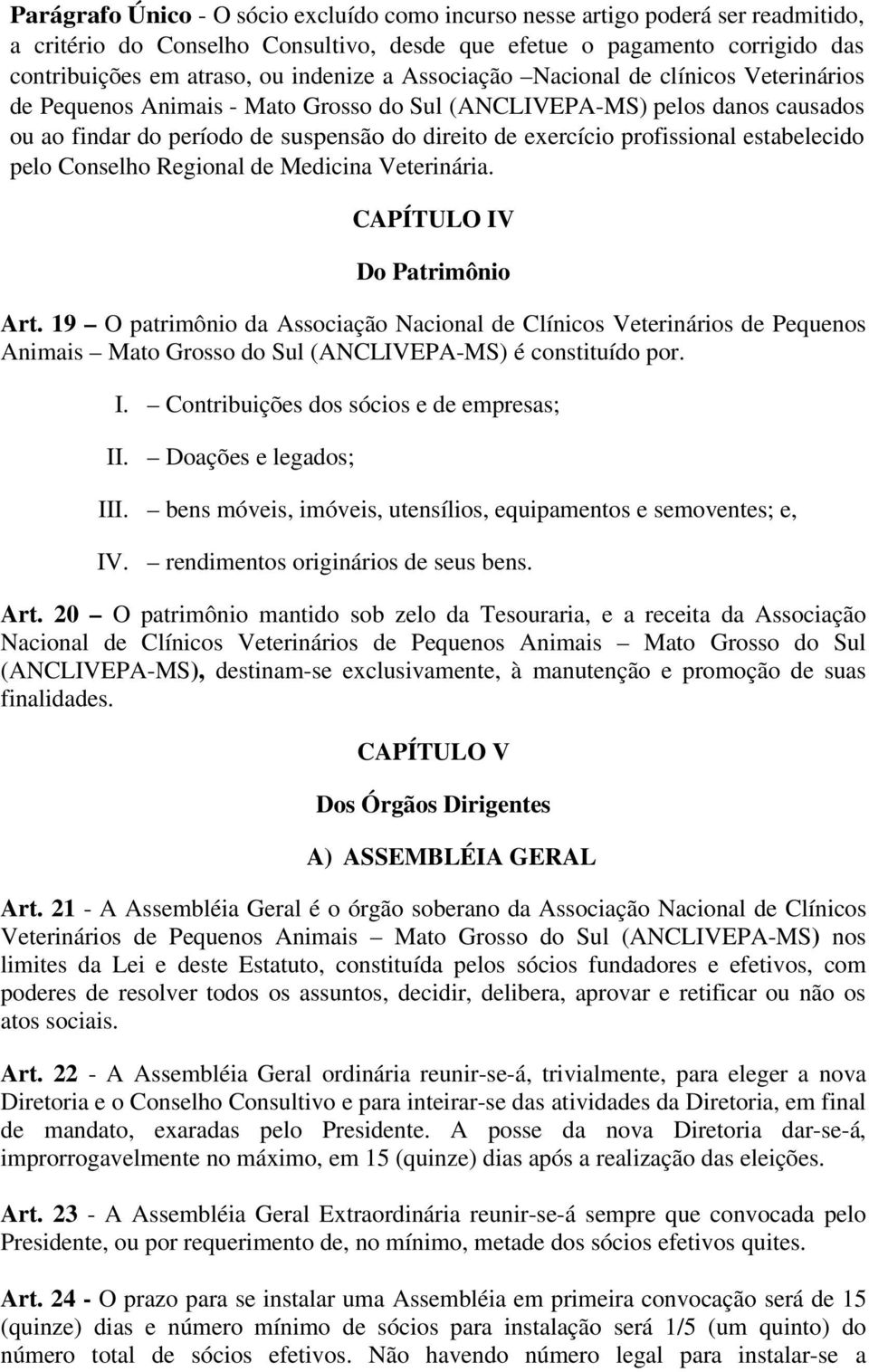 estabelecido pelo Conselho Regional de Medicina Veterinária. CAPÍTULO IV Do Patrimônio Art.