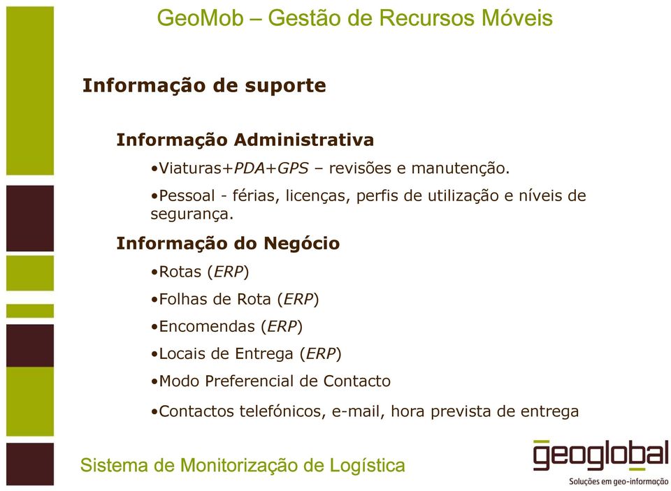 Informação do Negócio Rotas (ERP) Folhas de Rota (ERP) Encomendas (ERP) Locais de