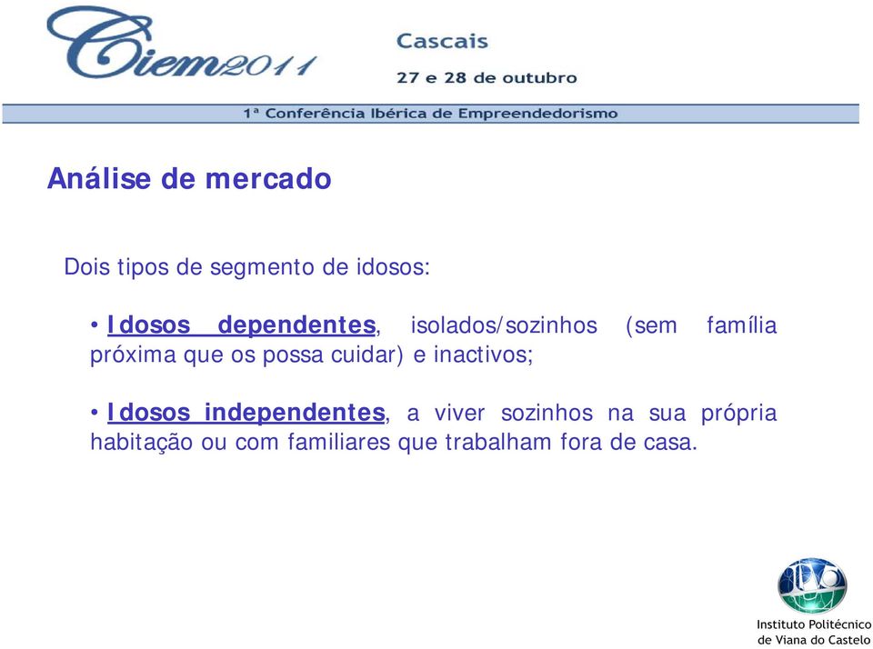 possa cuidar) e inactivos; Idosos independentes, a viver