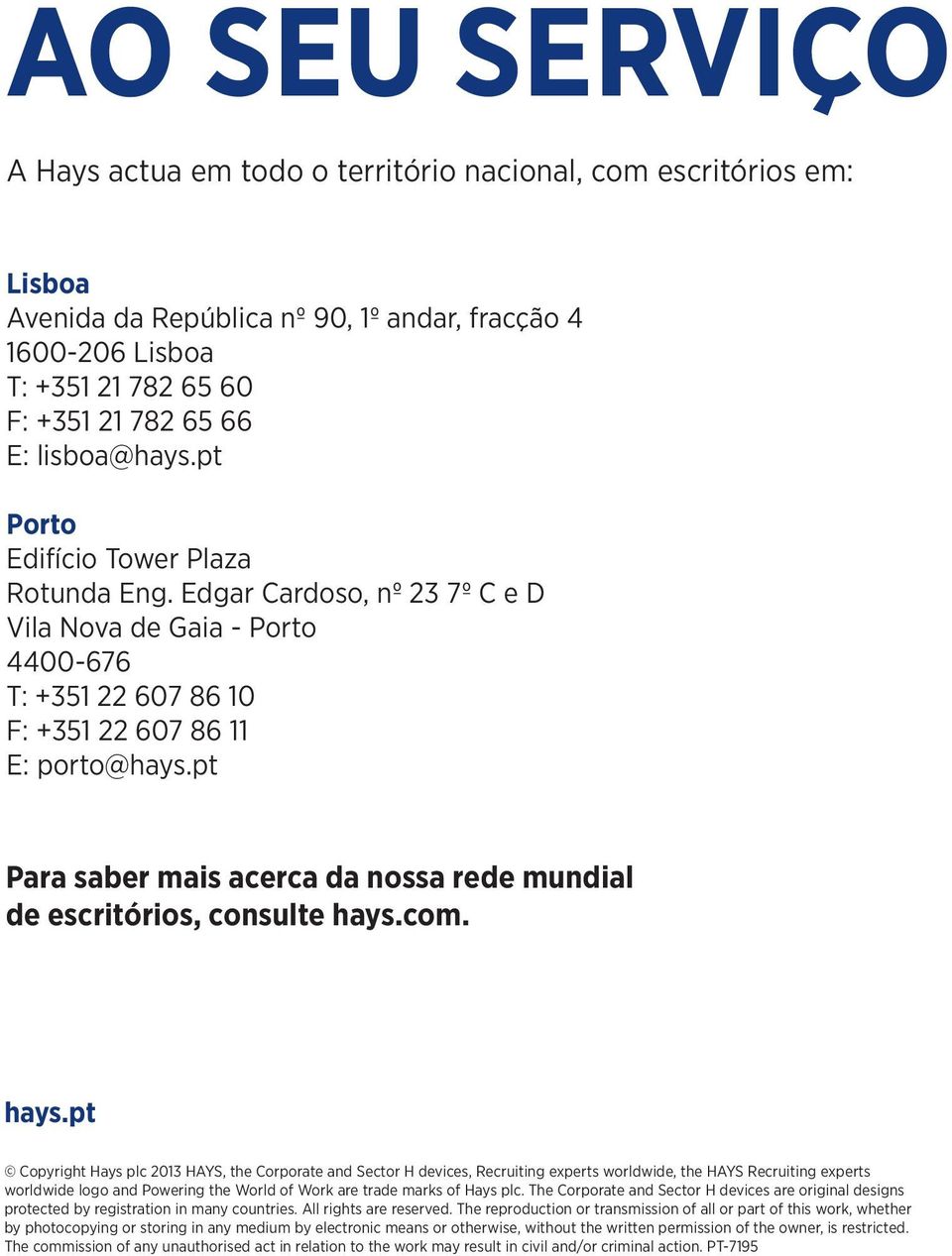 pt Para saber mais acerca da nossa rede mundial de escritórios, consulte hays.